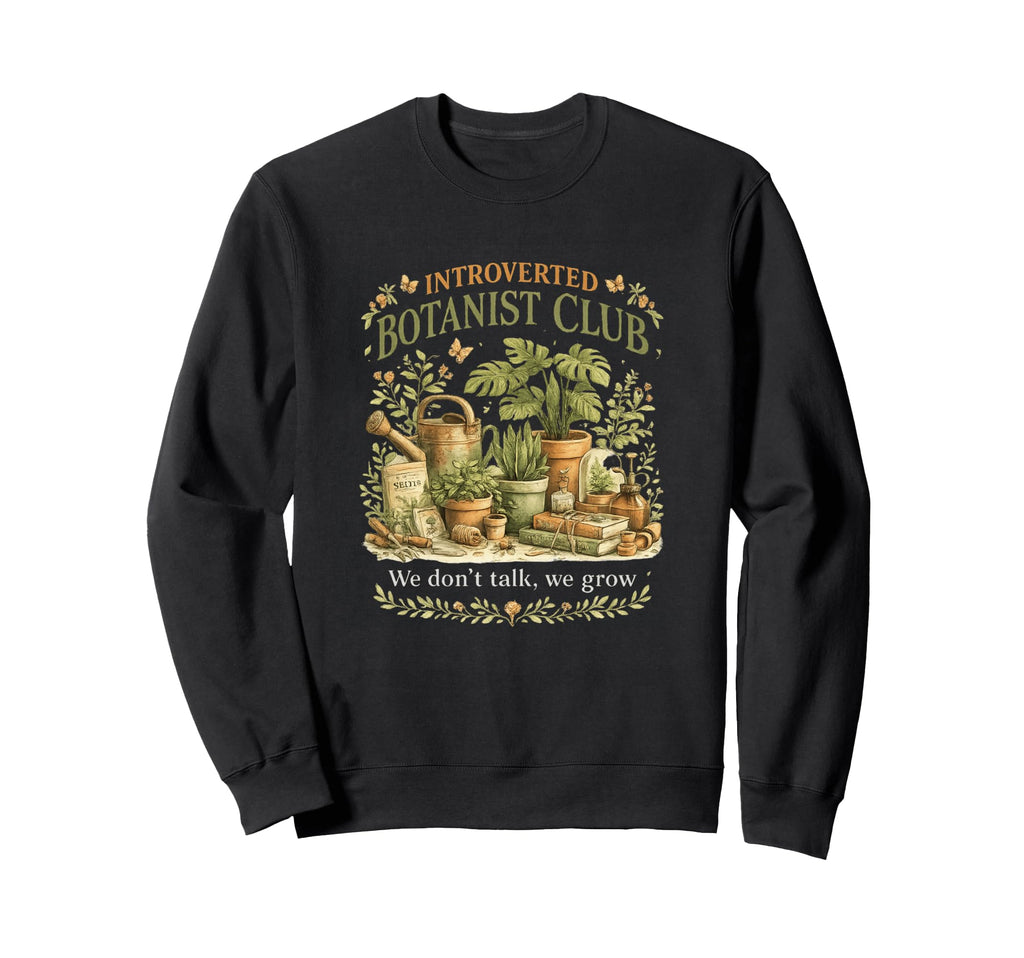 Introverted Botanist Club We Sweatshirt - Fun Novelty Design Men Women - T-Shirt, Sweatshirt, Hoodie