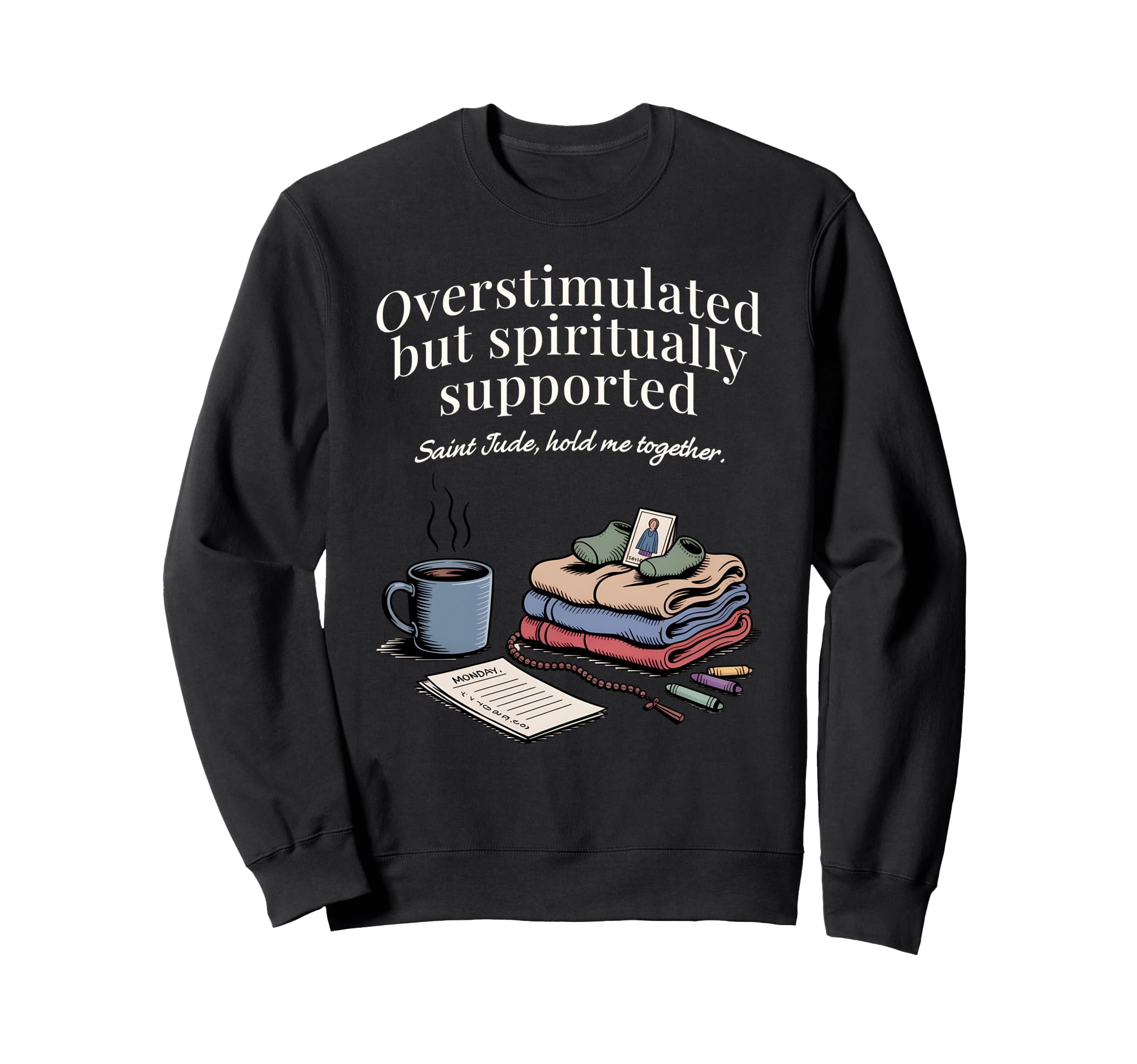 Overstimulated Catholic Mom Saint Sweatshirt - Streetwear Style for Adults - T-Shirt, Sweatshirt, Hoodie