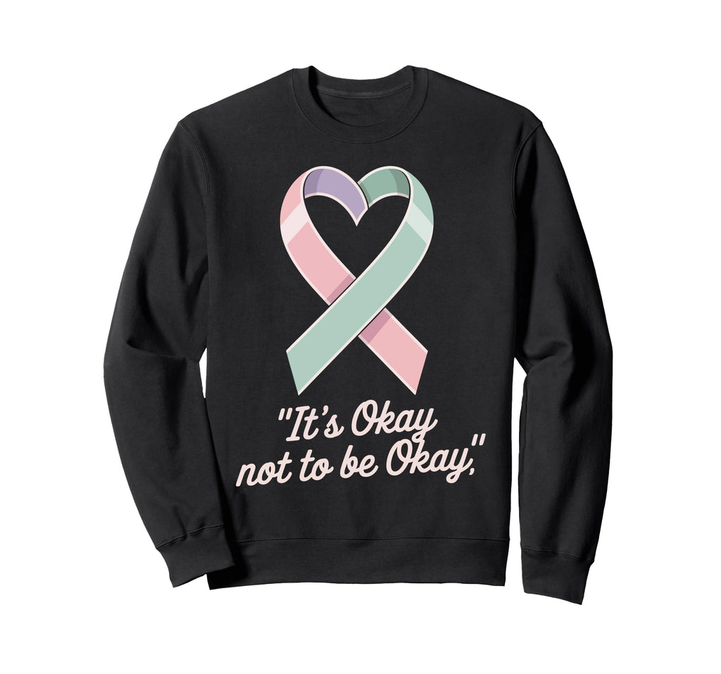Its Okay Not To Be Okay Mental Sweatshirt - Unique Graphic for Adults - T-Shirt, Sweatshirt, Hoodie