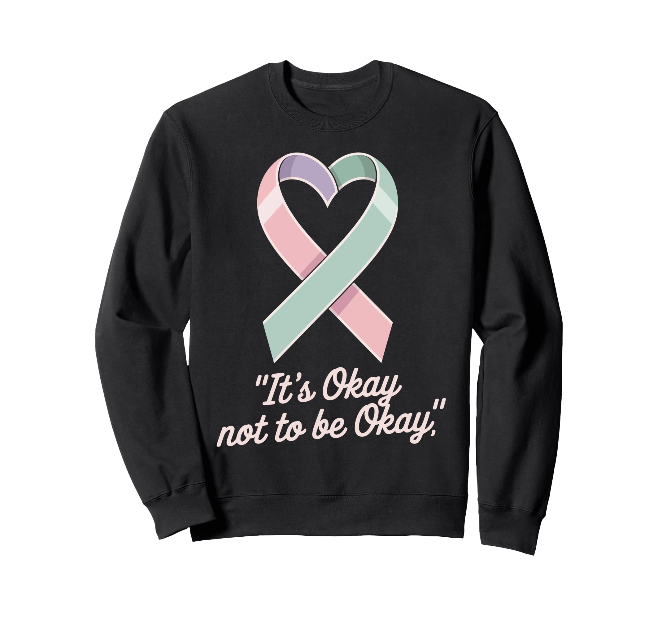 Its Okay Not To Be Okay Mental Sweatshirt - Unique Graphic for Adults - T-Shirt, Sweatshirt, Hoodie
