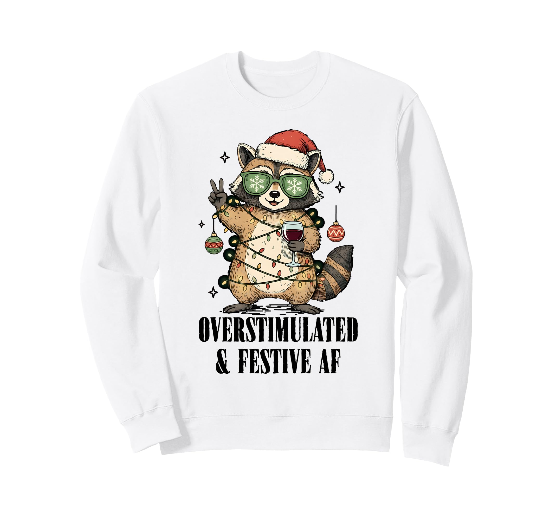 Overstimulated Festive Af Raccoon Sweatshirt - Aesthetic Graphic Men Women - T-Shirt, Sweatshirt, Hoodie