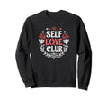 Self Love Club Inspirational Mental Sweatshirt - Graphic Print Unisex - T-Shirt, Sweatshirt, Hoodie