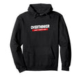 Overthinker Funny Relatable Mindset Hoodie - Trendy Graphic Unisex - T-Shirt, Sweatshirt, Hoodie