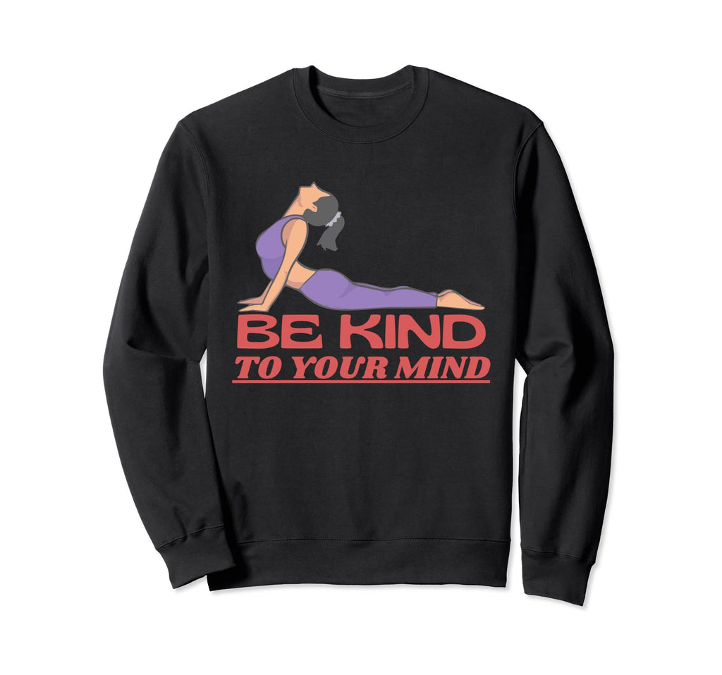 Be Kind To Your Mind Mental Health Sweatshirt - Custom Art Print Men Women - T-Shirt, Sweatshirt, Hoodie