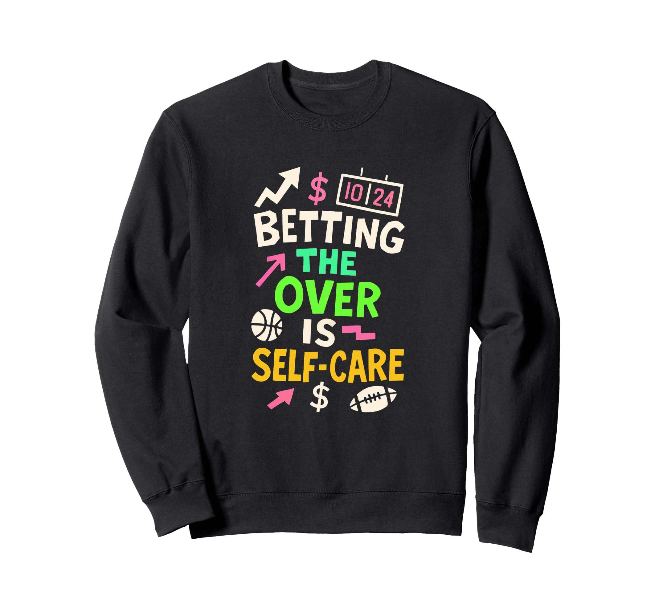 Betting Over Is Self Care Sweatshirt - Fun Novelty Design Men Women - T-Shirt, Sweatshirt, Hoodie