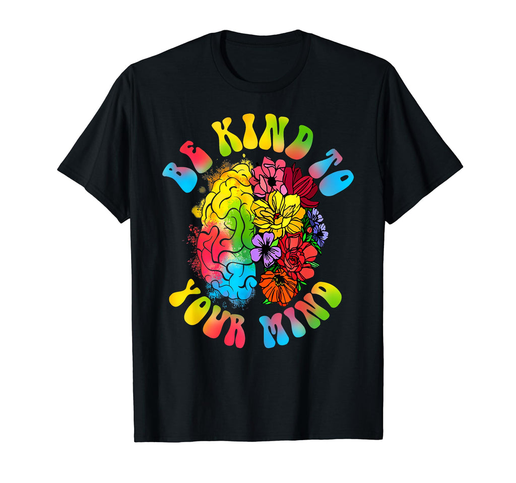 Mental Health Awareness Be Kind To T-Shirt - Fun Novelty Design for Adults - T-Shirt, Sweatshirt, Hoodie