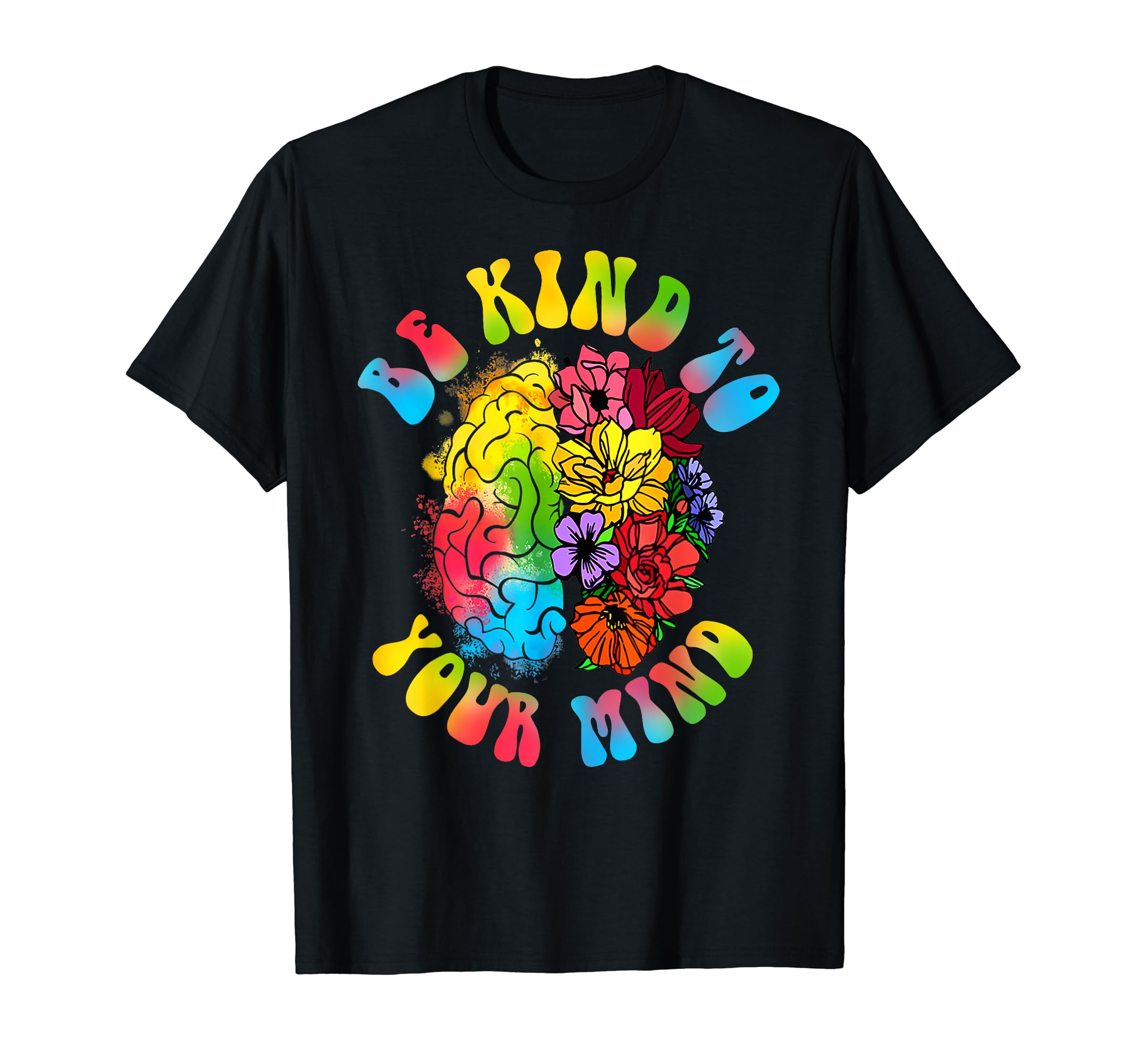 Mental Health Awareness Be Kind To T-Shirt - Fun Novelty Design for Adults - T-Shirt, Sweatshirt, Hoodie