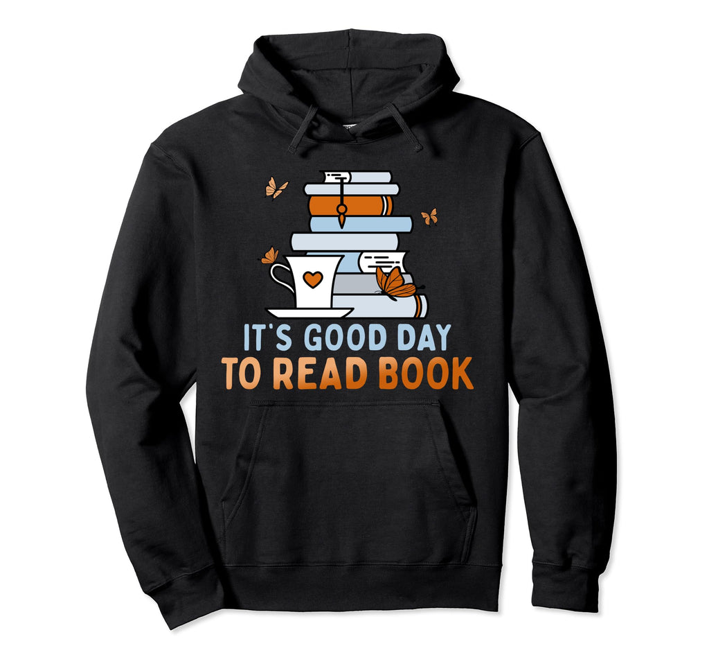 Its Good Day To Read Books Reading Book Hoodie - Minimalist Print Unisex - T-Shirt, Sweatshirt, Hoodie