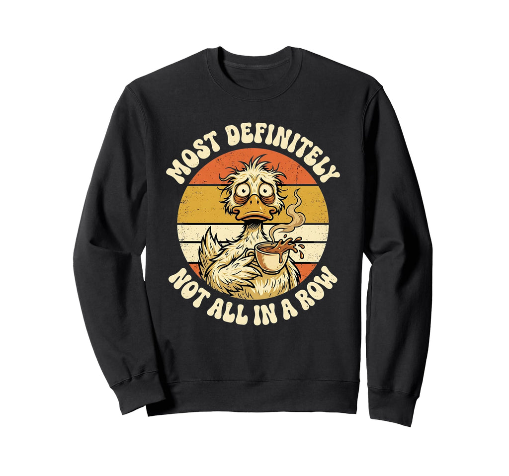 Most Definitely Not All Row Funny Sweatshirt - Custom Art Print Unisex - T-Shirt, Sweatshirt, Hoodie
