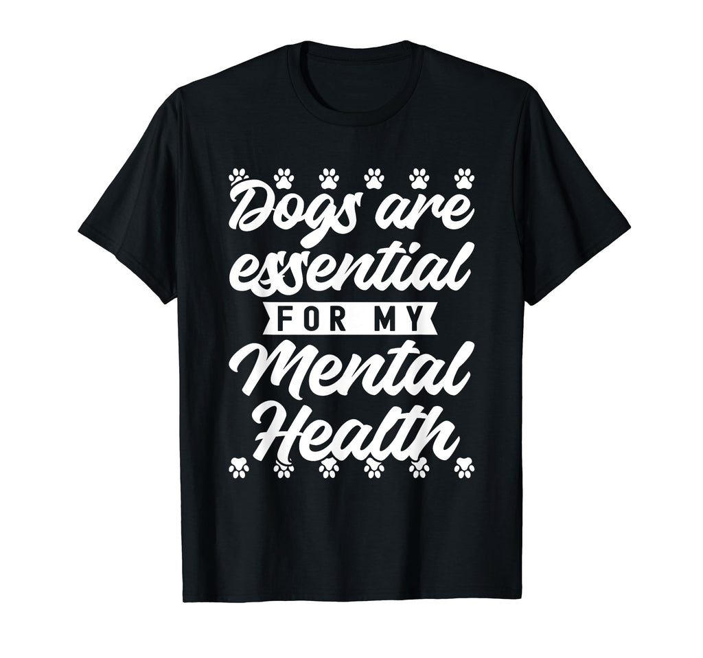 Dogs Are My Mental Health T-Shirt - Novelty Apparel Men Women - T-Shirt, Sweatshirt, Hoodie