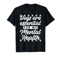 Dogs Are My Mental Health T-Shirt - Novelty Apparel Men Women - T-Shirt, Sweatshirt, Hoodie