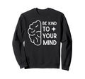 Mental Health Awareness Month End Sweatshirt - Aesthetic Graphic Men Women - T-Shirt, Sweatshirt, Hoodie