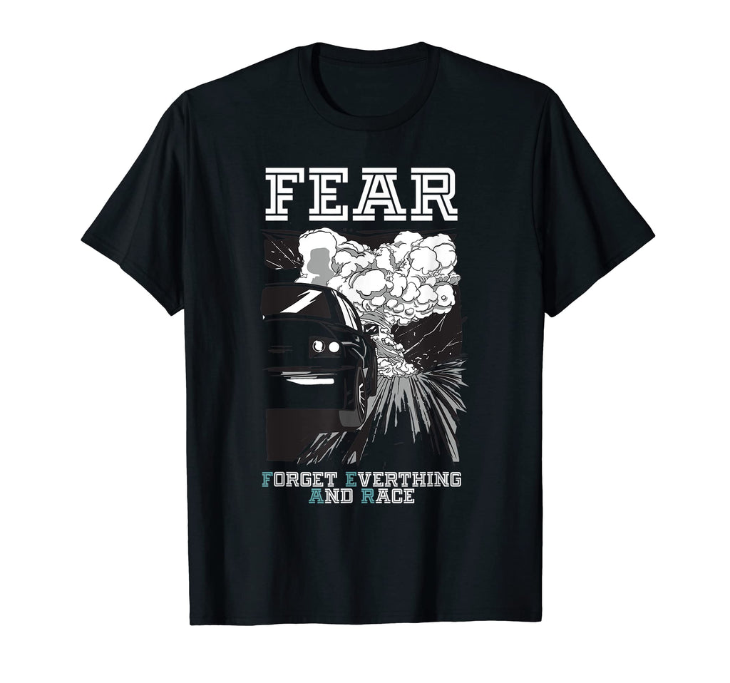 Fear Forget Everything And Race Drag T-Shirt - Unique Graphic Unisex - T-Shirt, Sweatshirt, Hoodie
