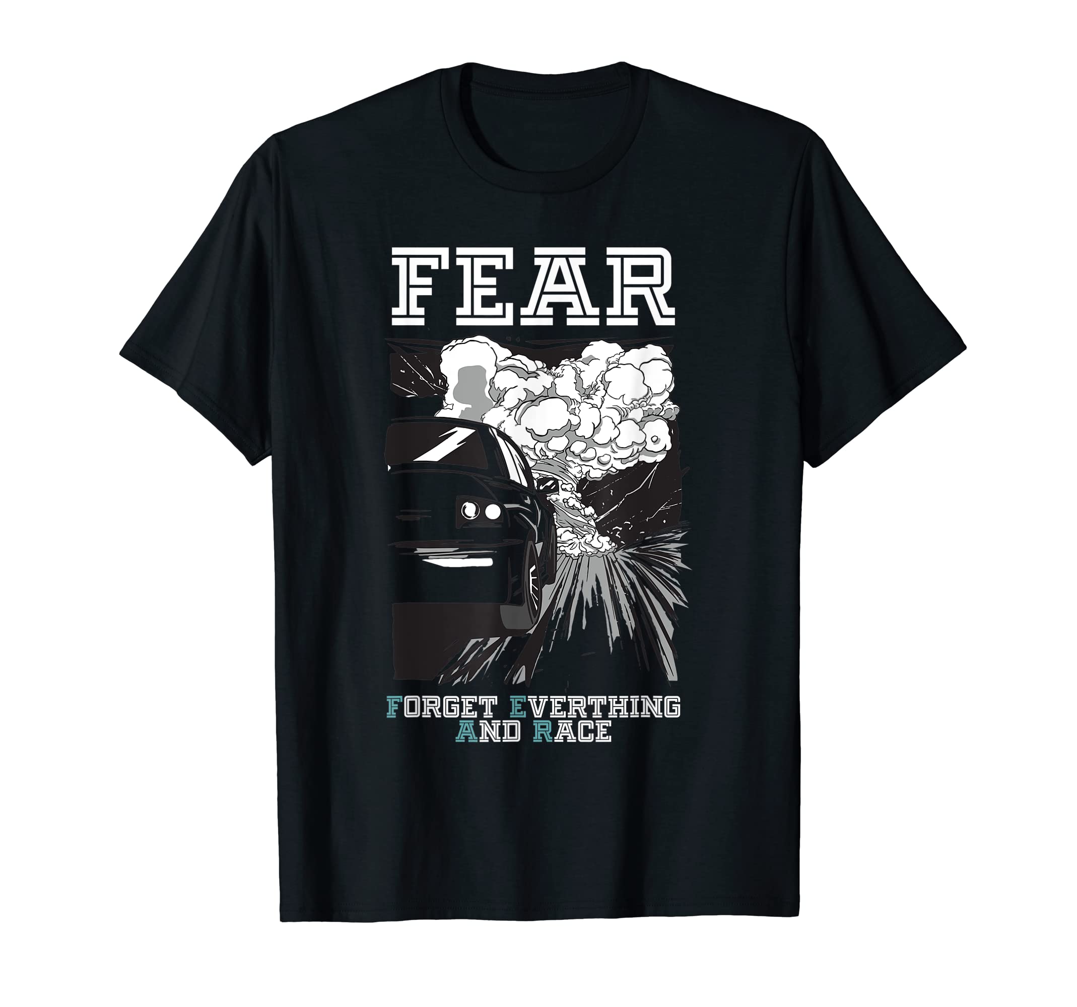 Fear Forget Everything And Race Drag T-Shirt - Unique Graphic Unisex - T-Shirt, Sweatshirt, Hoodie