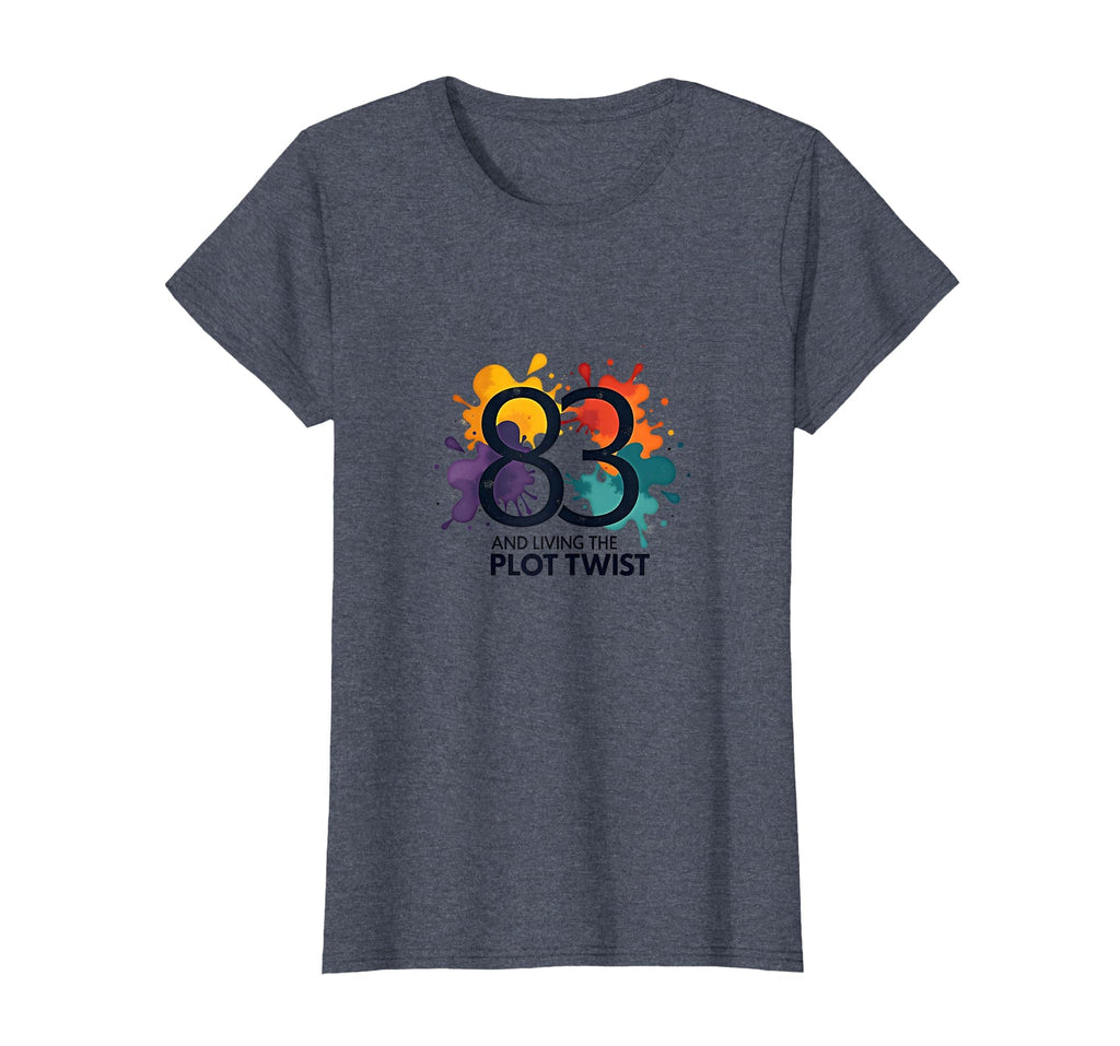 83 And Living Plot Twist Birthday Gift T-Shirt - Trendy Graphic Unisex - T-Shirt, Sweatshirt, Hoodie