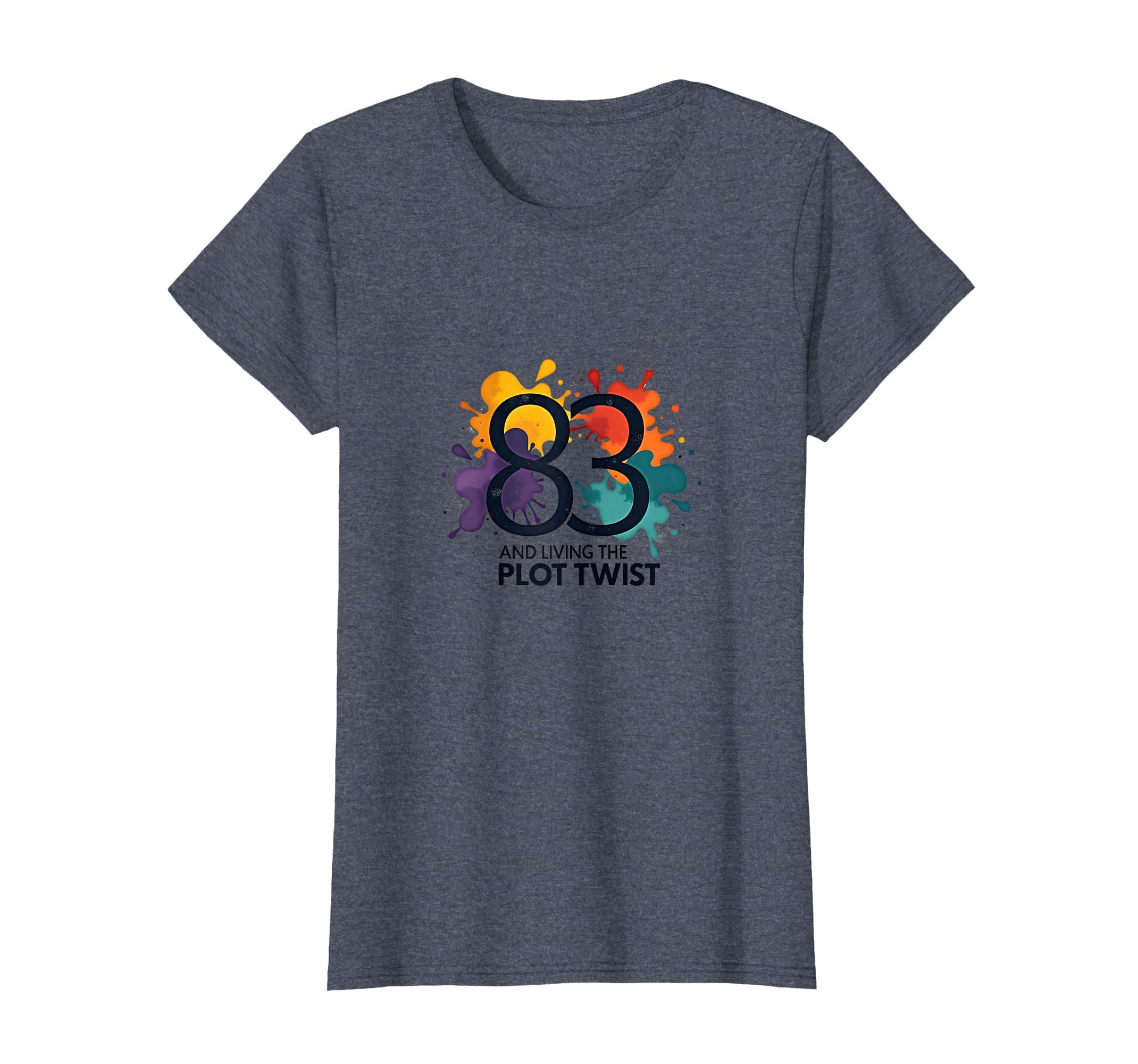 83 And Living Plot Twist Birthday Gift T-Shirt - Trendy Graphic Unisex - T-Shirt, Sweatshirt, Hoodie