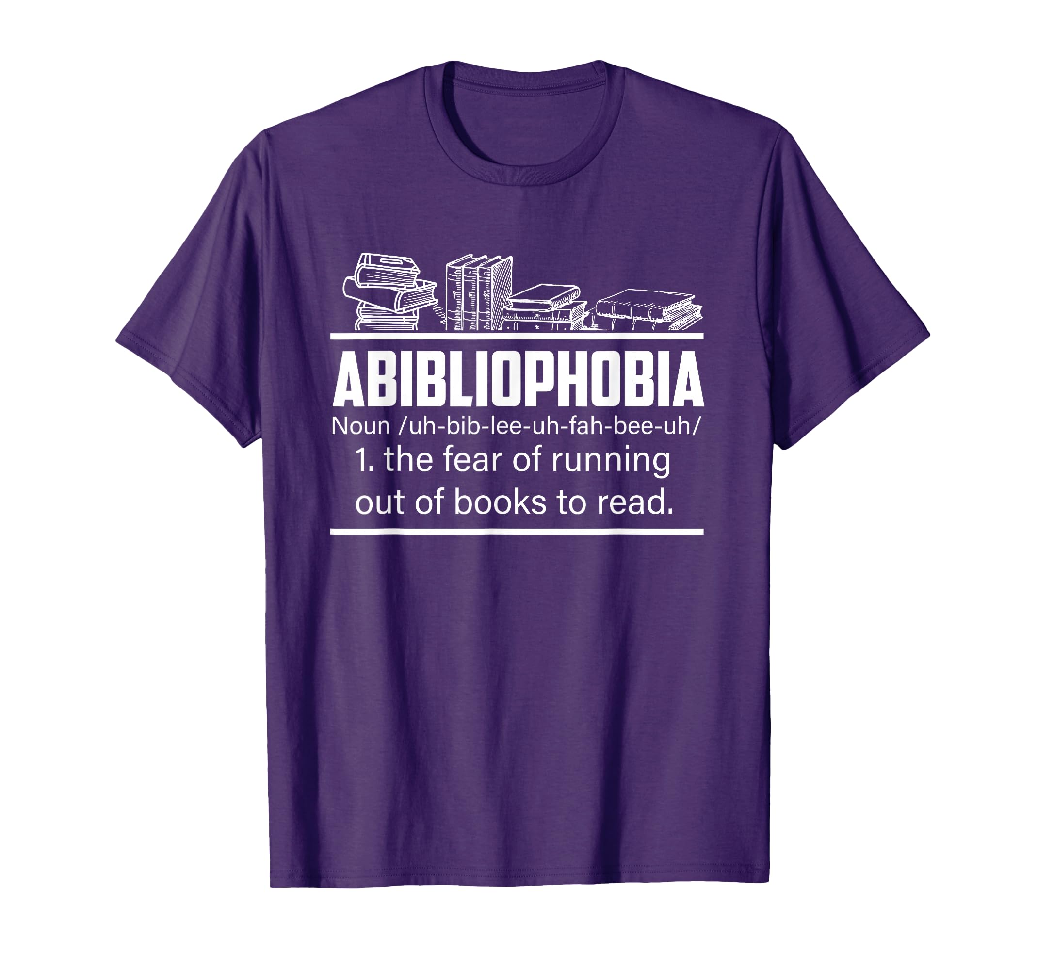 Abibliophobia Definition Books T-Shirt - Casual Everyday Wear Unisex - T-Shirt, Sweatshirt, Hoodie