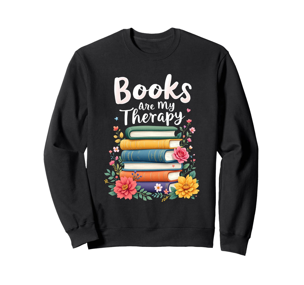 Books Are My Therapy Book Sweatshirt - Casual Everyday Wear for Adults - T-Shirt, Sweatshirt, Hoodie
