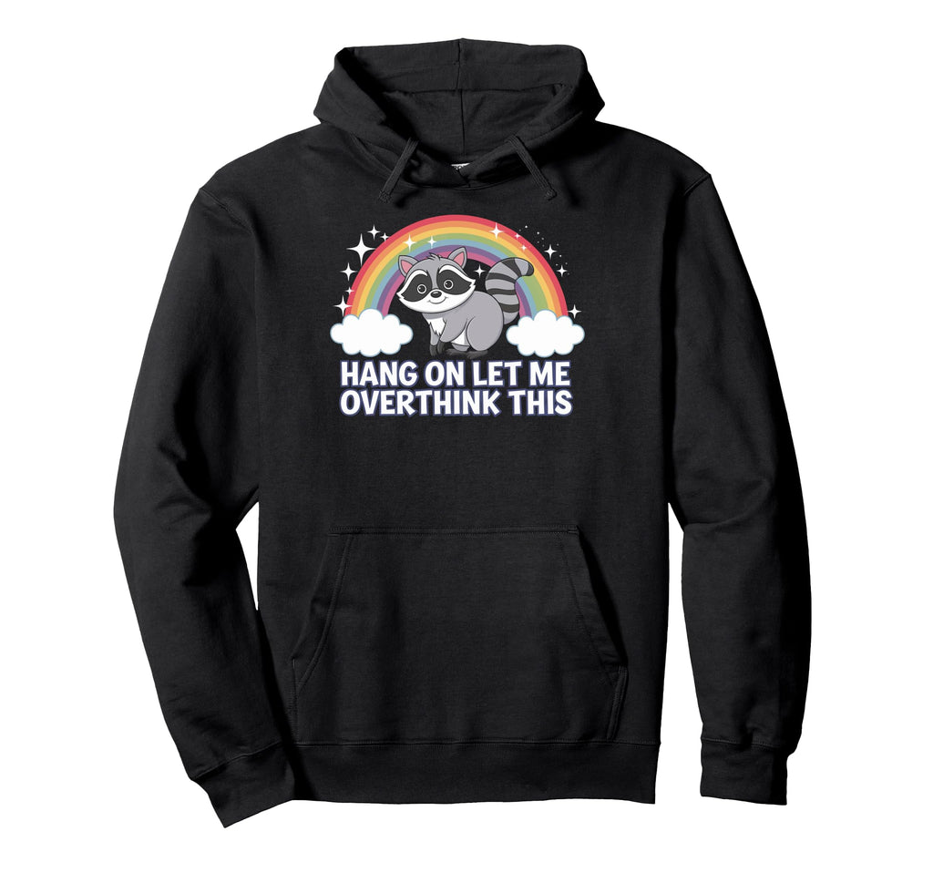 Hang Let Me Overthink This Hoodie - Aesthetic Graphic Unisex - T-Shirt, Sweatshirt, Hoodie