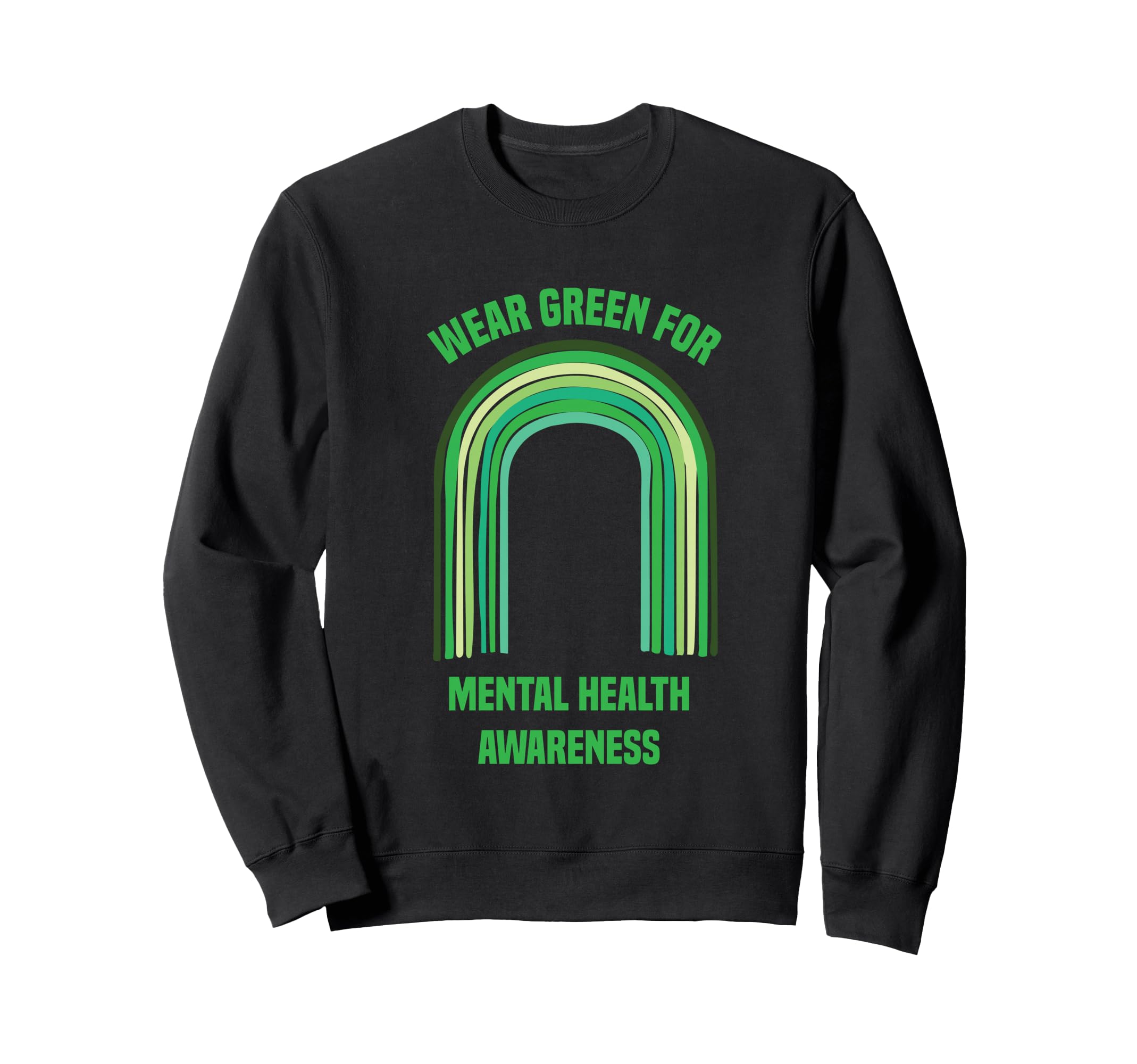 Wear Green Mental Health Awareness Sweatshirt - Custom Art Print Unisex - T-Shirt, Sweatshirt, Hoodie