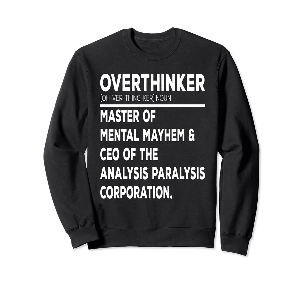 Mental Health Awareness Overthinking Sweatshirt - Graphic Print for Adults - T-Shirt, Sweatshirt, Hoodie