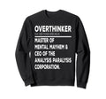Mental Health Awareness Overthinking Sweatshirt - Graphic Print for Adults - T-Shirt, Sweatshirt, Hoodie