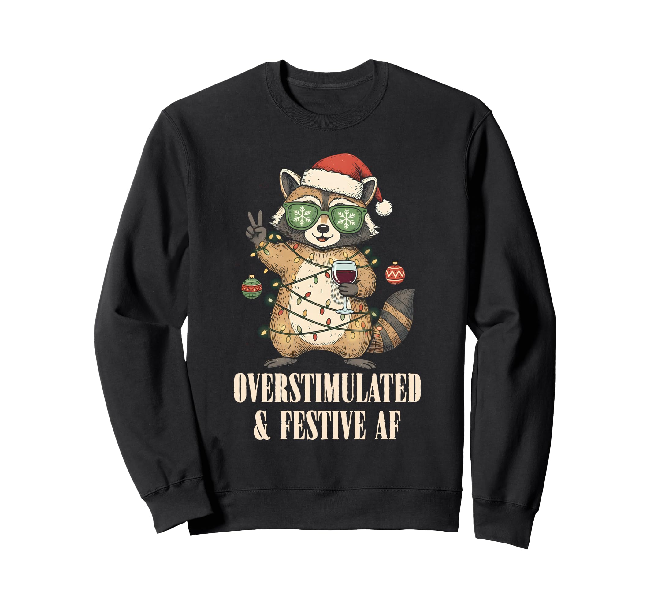 Overstimulated Festive Af Raccoon Holiday Sweatshirt - Graphic Print Unisex - T-Shirt, Sweatshirt, Hoodie