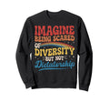 Imagine Being Scared Diversity Sweatshirt - Casual Everyday Wear Unisex - T-Shirt, Sweatshirt, Hoodie