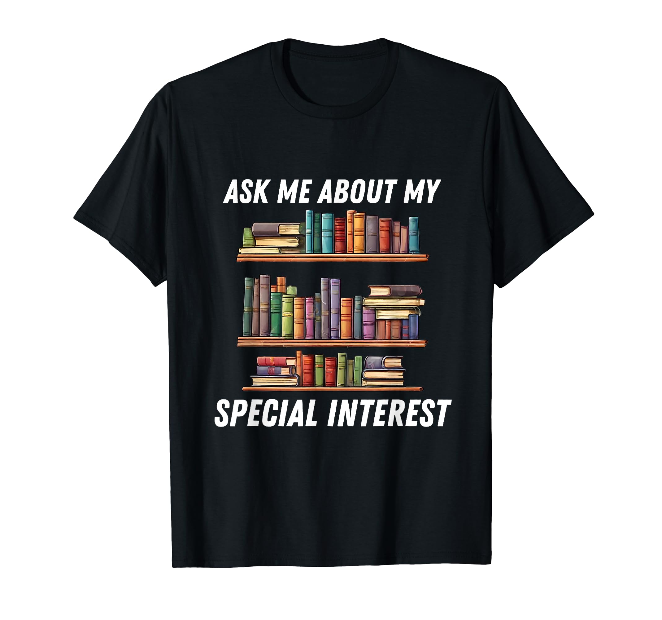 Ask Me About My Special Interest T-Shirt - Streetwear Style for Adults - T-Shirt, Sweatshirt, Hoodie