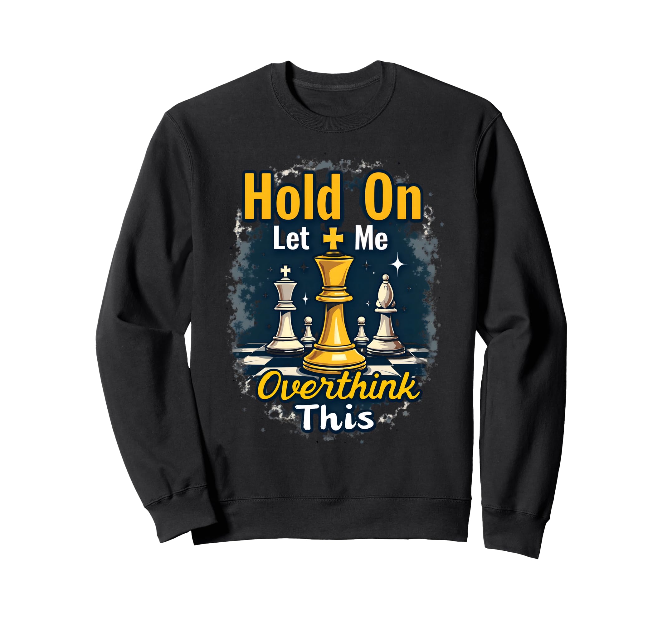 Hold Let Me Overthink This Chess Sweatshirt - Minimalist Print for Adults - T-Shirt, Sweatshirt, Hoodie