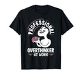 Professional Overthinker Thoughtful Work T-Shirt - Aesthetic Graphic Unisex - T-Shirt, Sweatshirt, Hoodie