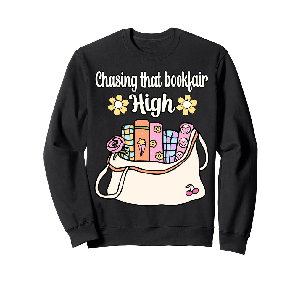 Book Lover Chasing That Book Fair High Sweatshirt - Graphic Print Men Women - T-Shirt, Sweatshirt, Hoodie
