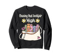 Book Lover Chasing That Book Fair High Sweatshirt - Graphic Print Men Women - T-Shirt, Sweatshirt, Hoodie