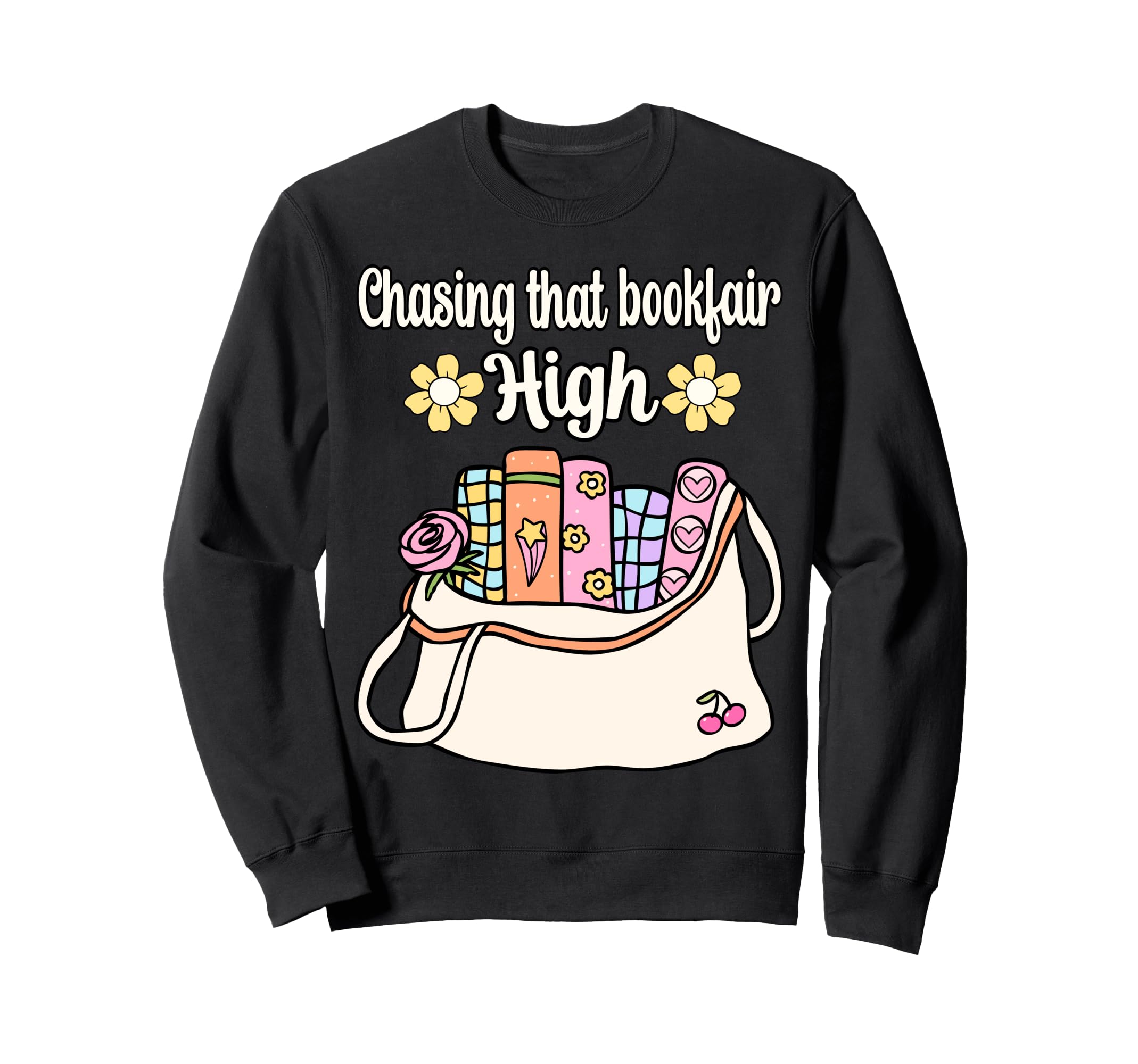 Book Lover Chasing That Book Fair High Sweatshirt - Graphic Print Men Women - T-Shirt, Sweatshirt, Hoodie