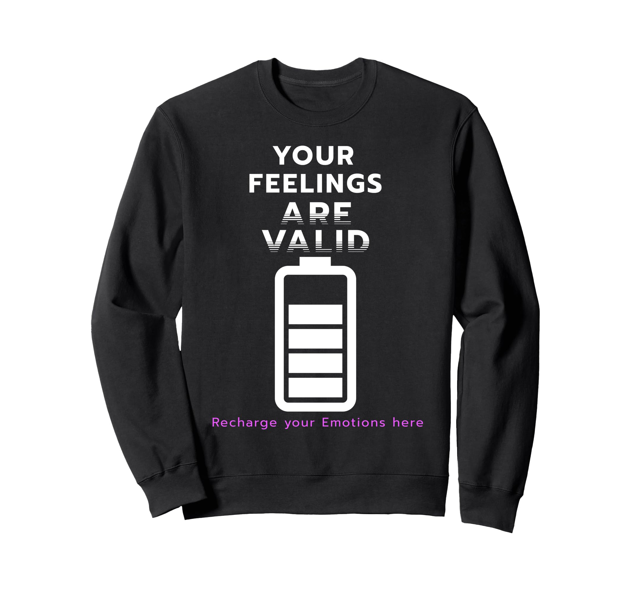 Your Feelings Are Valid Mental Sweatshirt - Streetwear Style Men Women - T-Shirt, Sweatshirt, Hoodie