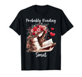 Smut Reader Smutty Book Lover Probably T-Shirt - Unique Graphic Unisex - T-Shirt, Sweatshirt, Hoodie