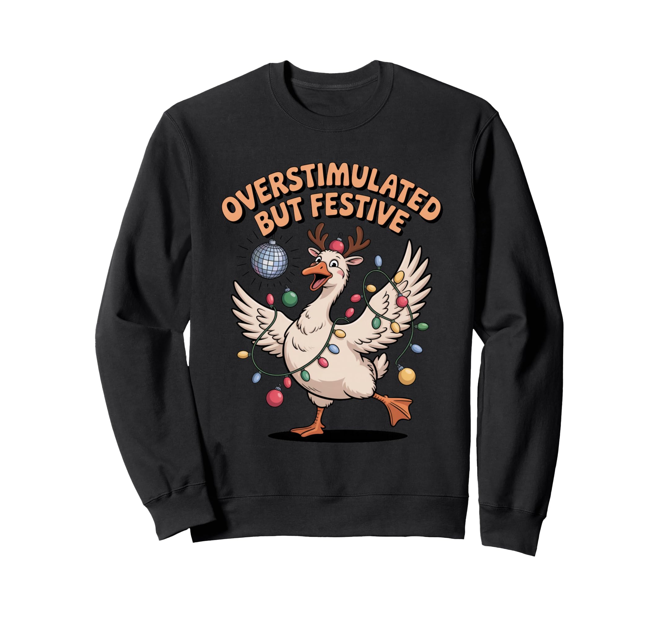 Overstimulated But Festive Funny Duck Sweatshirt - Trendy Graphic Unisex - T-Shirt, Sweatshirt, Hoodie