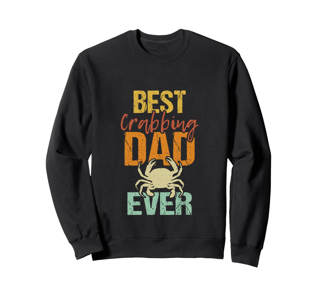 Best Crabbing Dad Ever Funny Crab Master Sweatshirt - Graphic Print Unisex - T-Shirt, Sweatshirt, Hoodie