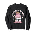 Microdosing Hope Funny Mental Sweatshirt - Casual Everyday Wear Men Women - T-Shirt, Sweatshirt, Hoodie