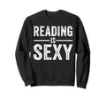 Funny Reading Is Sexy Book Lover Sweatshirt - Unique Graphic Unisex - T-Shirt, Sweatshirt, Hoodie