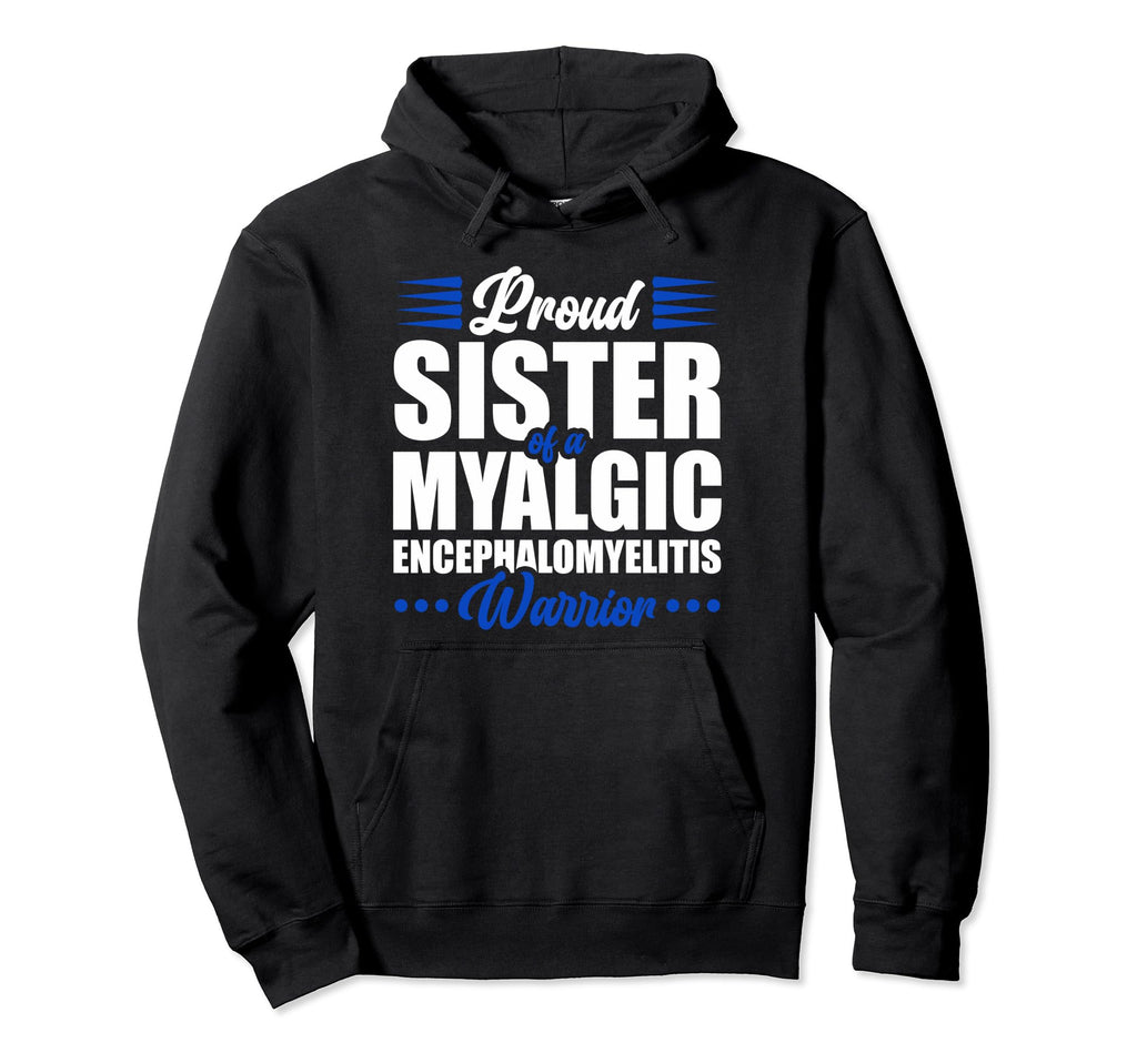 Proud Sister Myalgic Hoodie - Fun Novelty Design Men Women - T-Shirt, Sweatshirt, Hoodie