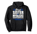 Proud Sister Myalgic Hoodie - Fun Novelty Design Men Women - T-Shirt, Sweatshirt, Hoodie