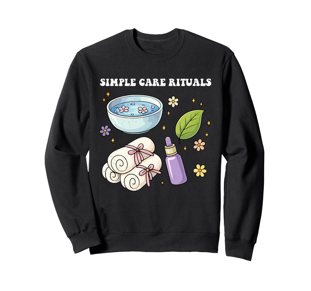 Self Care Simple Care Rituals Love Sweatshirt - Graphic Print Men Women - T-Shirt, Sweatshirt, Hoodie