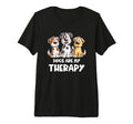Dogs Are My Therapy I Funny Dog Lover T-Shirt - Novelty Apparel for Adults - T-Shirt, Sweatshirt, Hoodie
