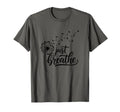 Just Breathe Wellness Mindfulness T-Shirt - Graphic Print for Adults - T-Shirt, Sweatshirt, Hoodie