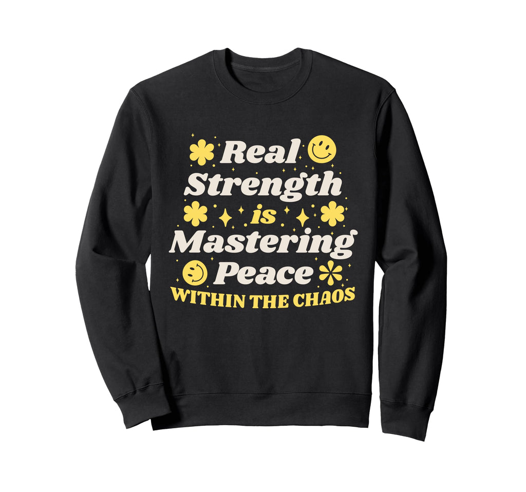 Mastering Peace Chaos Inspirational Sweatshirt - Custom Art Print Unisex - T-Shirt, Sweatshirt, Hoodie