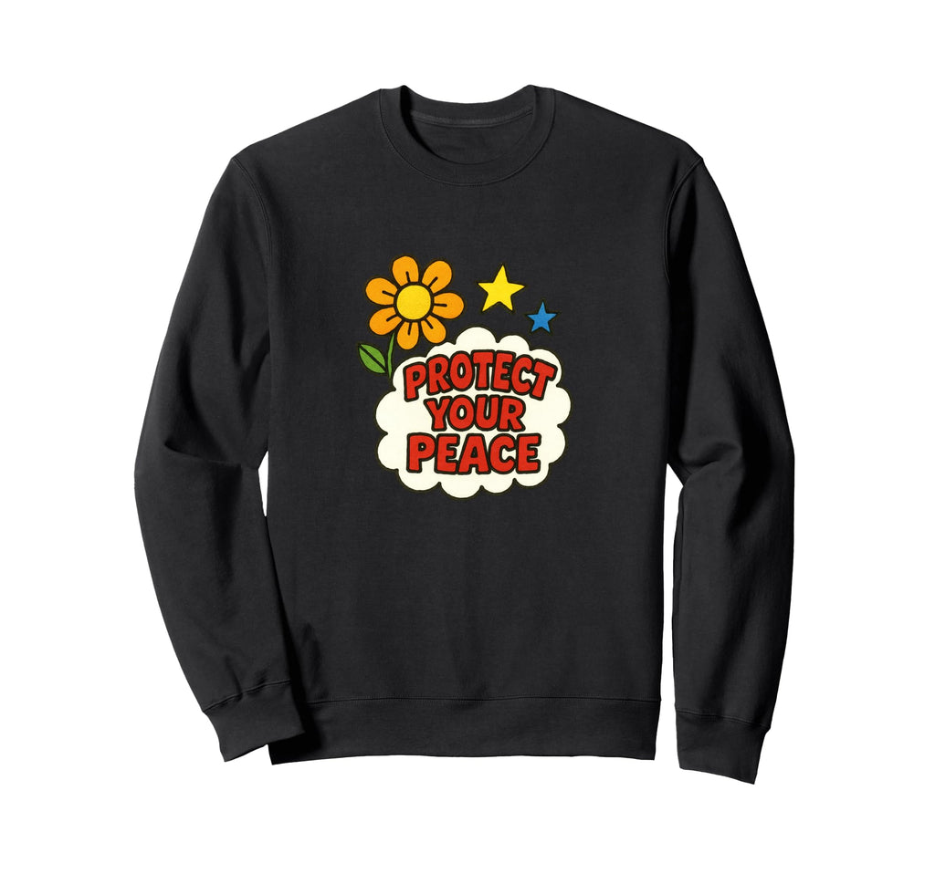 Protect Your Peace Mindful Energy Sweatshirt - Novelty Apparel for Adults - T-Shirt, Sweatshirt, Hoodie