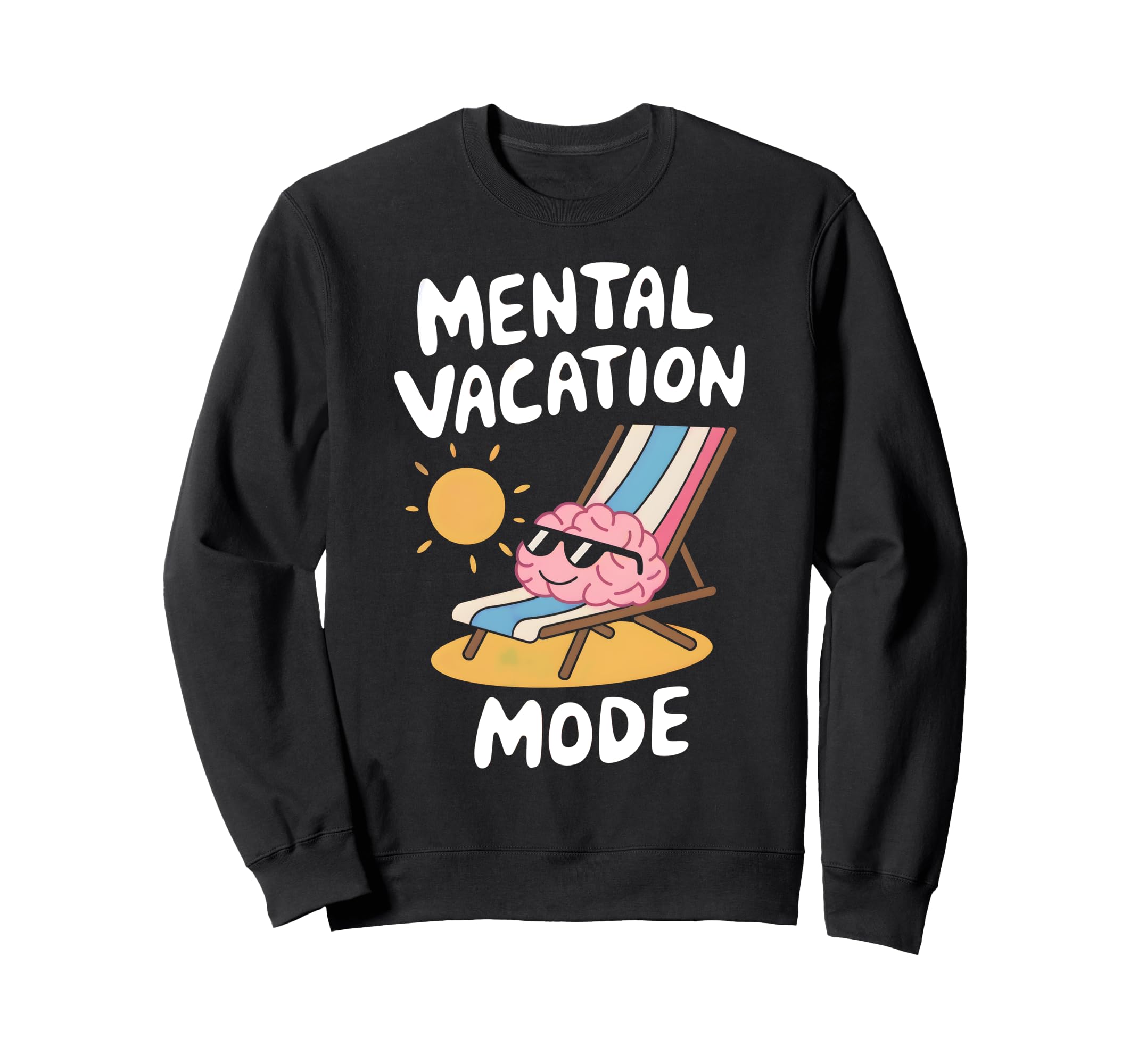 Mental Vacation Mode Funny Mindset Sweatshirt - Streetwear Style Men Women - T-Shirt, Sweatshirt, Hoodie