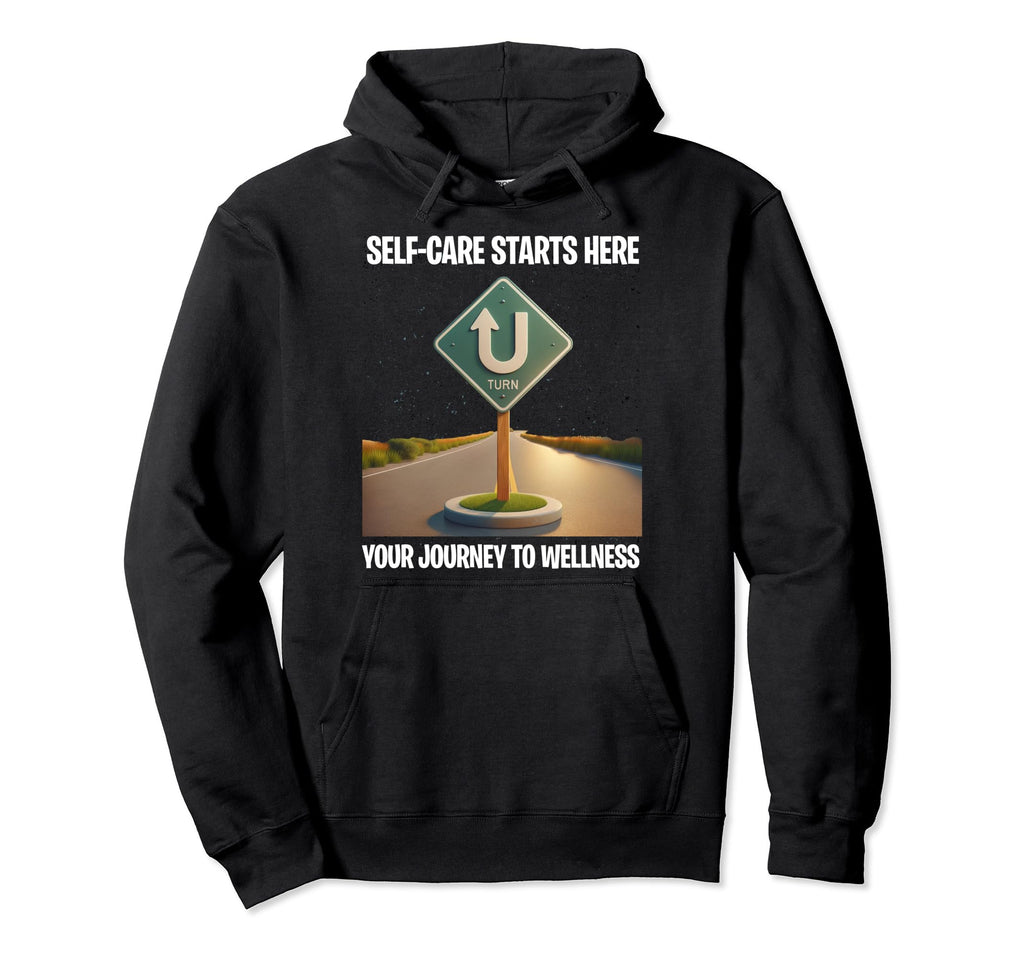 Self Care Starts Here Your Journey Hoodie - Fun Novelty Design for Adults - T-Shirt, Sweatshirt, Hoodie
