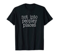 Not Into Peopley Places Introvert T-Shirt - Minimalist Print for Adults - T-Shirt, Sweatshirt, Hoodie